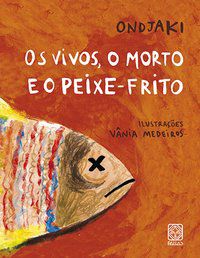 OS VIVOS, O MORTO E O PEIXE-FRITO - ONDJAKI