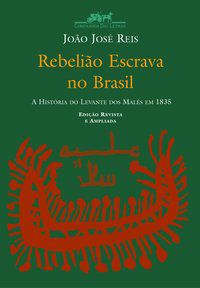 REBELIÃO ESCRAVA NO BRASIL - AUTOR(A): REIS, JOÃO JOSÉ