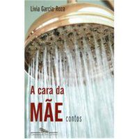 A CARA DA MÃE - GARCIA-ROZA, LIVIA