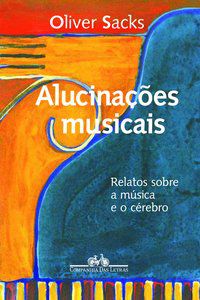 ALUCINAÇÕES MUSICAIS - AUTOR(A): SACKS, OLIVER