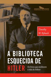 A BIBLIOTECA ESQUECIDA DE HITLER - RYBACK, TIMOTHY W.