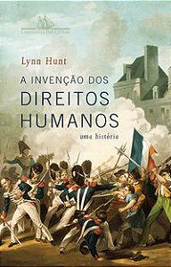 A INVENÇÃO DOS DIREITOS HUMANOS - HUNT, LYNN