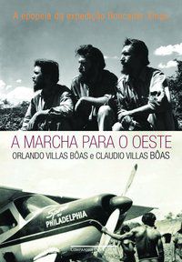 A MARCHA PARA O OESTE - AUTOR(A): VILLAS BÔAS, ORLANDO