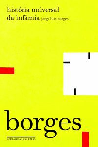 HISTÓRIA UNIVERSAL DA INFÂMIA (1935) - AUTOR(A): BORGES, JORGE LUIS