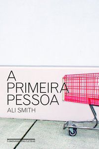 A PRIMEIRA PESSOA - AUTOR(A): SMITH, ALI