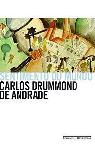 SENTIMENTO DO MUNDO - ANDRADE, CARLOS DRUMMOND DE