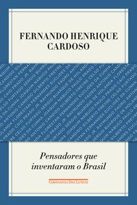PENSADORES QUE INVENTARAM O BRASIL - AUTOR(A): CARDOSO, FERNANDO HENRIQUE