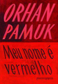 MEU NOME É VERMELHO - AUTOR(A): PAMUK, ORHAN