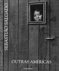 OUTRAS AMÉRICAS - AUTOR(A): SALGADO, SEBASTIÃO