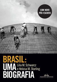 BRASIL: UMA BIOGRAFIA - SCHWARCZ, LILIA MORITZ