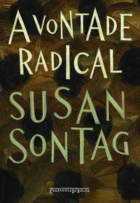 A VONTADE RADICAL - AUTOR(A): SONTAG, SUSAN