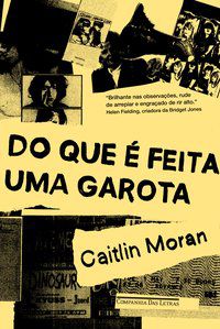 DO QUE É FEITA UMA GAROTA - AUTOR(A): MORAN, CAITLIN