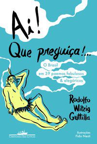 AI! QUE PREGUIÇA!... - GUTTILLA, RODOLFO W.