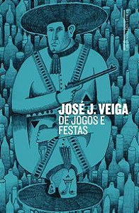 DE JOGOS E FESTAS - VEIGA, JOSÉ J.