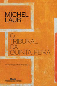 O TRIBUNAL DA QUINTA-FEIRA - LAUB, MICHEL