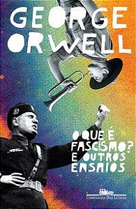 O QUE É FASCISMO? - ORWELL, GEORGE