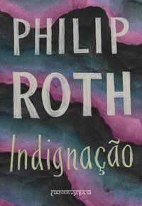 INDIGNAÇÃO - ROTH, PHILIP