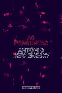 AS PERGUNTAS - AUTOR(A): XERXENESKY, ANTÔNIO