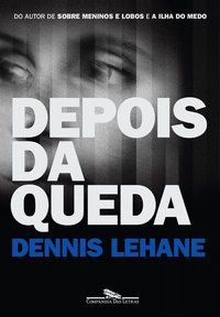 DEPOIS DA QUEDA - AUTOR(A): LEHANE, DENNIS
