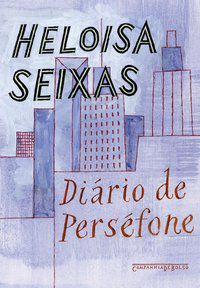 DIÁRIO DE PERSÉFONE - AUTOR(A): SEIXAS, HELOISA