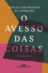 O AVESSO DAS COISAS - ANDRADE, CARLOS DRUMMOND DE