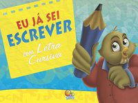 APRENDA EM CASA EU JÁ SEI ESCREVER LETRA CURSIVA - AUTOR(A): TODOLIVRO