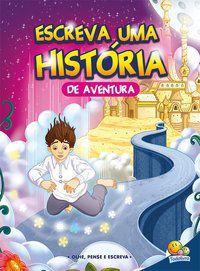 ESCREVA UMA HISTÓRIA...DE AVENTURA - DESIRE OF PRINTS (BAP EDUCARE)