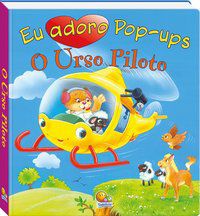 EU ADORO POP-UPS! O URSO PILOTO - THE BOOK COMPANY