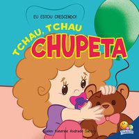 EU ESTOU CRESCENDO! TCHAU, TCHAU CHUPETA - AUTOR(A): SANTOS, SUELEN KATERINE A.