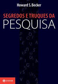 SEGREDOS E TRUQUES DA PESQUISA - BECKER, HOWARD S.