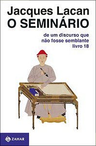 O SEMINÁRIO, LIVRO 18 - LACAN, JACQUES