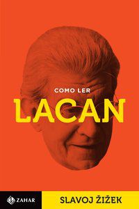 COMO LER LACAN - ZIZEK, SLAVOJ