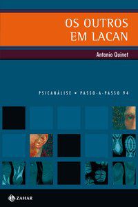 OS OUTROS EM LACAN - AUTOR(A): QUINET, ANTONIO