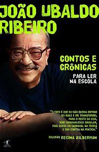 CONTOS E CRÔNICAS PARA LER NA ESCOLA - JOÃO UBALDO RIBEIRO - AUTOR(A): RIBEIRO, JOÃO UBALDO