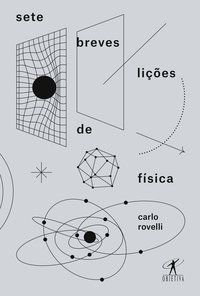 SETE BREVES LIÇÕES DE FÍSICA - ROVELLI, CARLO