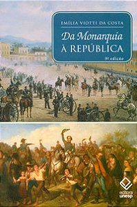 DA MONARQUIA À REPÚBLICA - 9ª EDIÇÃO - AUTOR(A): COSTA, EMILIA VIOTTI DA