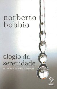 ELOGIO DA SERENIDADE - 2ª EDIÇÃO - BOBBIO, NORBERTO
