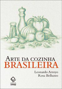 ARTE DA COZINHA BRASILEIRA - ARROYO, LEONARDO