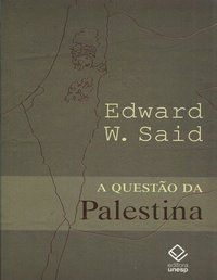 A QUESTÃO DA PALESTINA - SAID, EDWARD W.