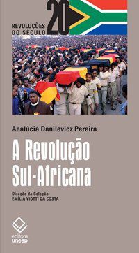 A REVOLUÇÃO SUL-AFRICANA - PEREIRA, ANALÚCIA DANILEVICZ