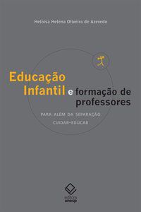 EDUCAÇÃO INFANTIL E FORMAÇÃO DE PROFESSORES - AZEVEDO, HELOISA HELENA OLIVEIRA DE