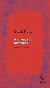 A AMEAÇA DO FANTÁSTICO - ROAS, DAVID