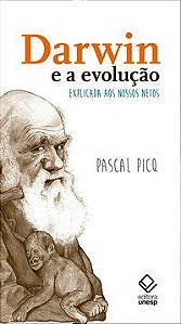 DARWIN E A EVOLUÇÃO EXPLICADA AOS NOSSOS NETOS - PICQ, PASCAL