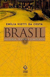 BRASIL: HISTÓRIA, TEXTOS E CONTEXTOS - COSTA, EMILIA VIOTTI DA