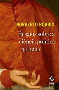 ENSAIOS SOBRE A CIÊNCIA POLÍTICA NA ITÁLIA - BOBBIO, NORBERTO