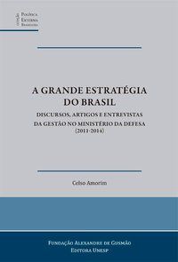 A GRANDE ESTRATÉGIA DO BRASIL - AMORIM, CELSO