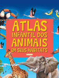 ATLAS INFANTIL DOS ANIMAIS EM SEUS HABITATS - SUSAETA EDICIONES - ESPANHA