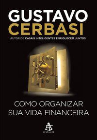 COMO ORGANIZAR SUA VIDA FINANCEIRA - CERBASI, GUSTAVO