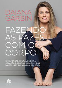FAZENDO AS PAZES COM O CORPO - AUTOR(A): GARBIN, DAIANA