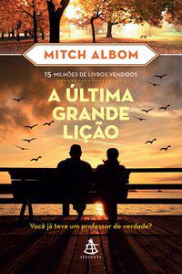 A ÚLTIMA GRANDE LIÇÃO - AUTOR(A): ALBOM, MITCH